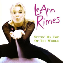 Sittin&#39; On Top Of The World by Leann Rimes Cd - £7.42 GBP