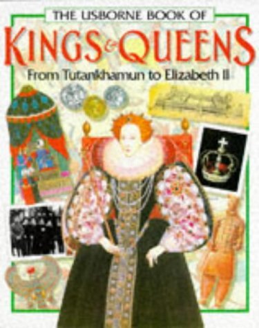 The Usborne Book of Kings &amp; Queens: From Tutankhamun to Elizabeth II Win... - $2.29