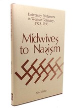 Alice Gallin MIDWIVES TO NAZISM University Professors in Weimar Germany, 1925-19 - £42.54 GBP