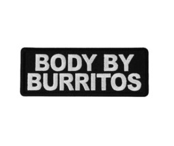 BODY BY BURRITOS 4&quot; x 1.5&quot; Funny iron on patch (6613) (T25) - £4.65 GBP