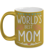 Worlds best Mom1, gold Coffee Mug, Coffee Cup metallic 11oz. Model 60044  - $24.99