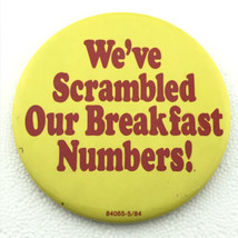 We&#39;ve Scrambled Our Breakfast Numbers Vintage Pin Button Pinback Fast Food - $9.95