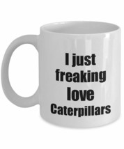 Cat Mug I Just Freaking Love Caterpillars Lover Funny Gift Idea Coffee Tea Cup - £13.42 GBP+