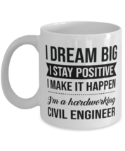 Funny Civil Engineer Coffee Mug - I Dream Big I Stay Positive I Make It Happen  - £11.94 GBP