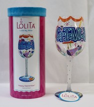 Lolita Love My Wine &quot;Happy September&quot; Hand painted Wine Glass 15 oz, 9&quot; Tall NIB - £11.76 GBP