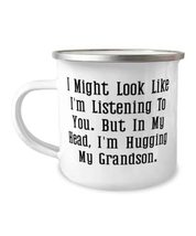 I Might Look Like I&#39;m Listening To You. But In My Head, I&#39;m Hugging My. Grandson - £12.45 GBP