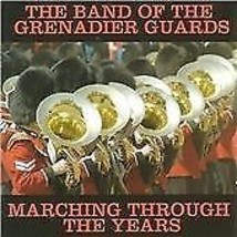 The Band of The Grenadier Guards : Marching Through the Years CD (2006) Pre-Owne - £11.87 GBP