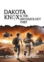 Dakota Knox and the Archaeology Thief [Paperback] Campbell, Charlie H. - $8.42
