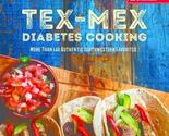 Tex-Mex Diabetes Cooking: More Than 140 Authentic Southwestern Favorites... - £22.88 GBP