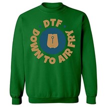 Kellyww Foodies DTF Down to AirFry Funny Air Fryer Gift - Sweatshirt Irish Green - $54.94