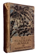 [1903] In a Brazilian Jungle: Being a Story of Adventure by Claude H. Wetmore - £27.03 GBP