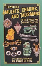 How To Use Amulets, Charms, &amp; Talismans In Hoodoo By Yronwode &amp; White - £21.69 GBP