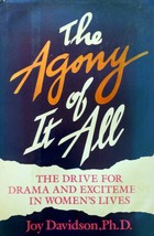 The Agony of It All: The Drive For Drama and Exciteme In Women&#39;s Lives - £1.82 GBP