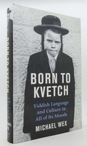 Michael Wex BORN TO KVETCH Yiddish Language and Culture in all its Moods 1st Edi - $46.95