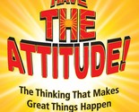 Have The Attitude: The Thinking That Makes Great Things Happen [Paperbac... - $5.24