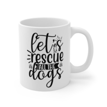 Let&#39;s Rescue All Of The Dogs, 11oz, Coffee Cup - £14.38 GBP
