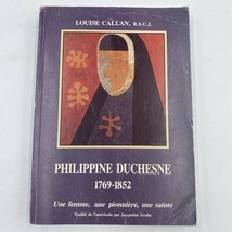 Philippine Duchesne Une Femme Une Pionniere Une Sainte Louise Callan FRE... - $24.95