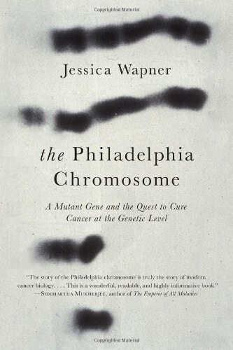 The Philadelphia Chromosome: A Mutant Gene and the Quest to Cure Cancer ... - $10.00