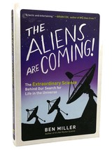 Ben Miller The Aliens Are Coming! The Extraordinary Science Behind Our Search - £38.12 GBP