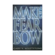 Make Fear Bow Gary V. Whetstone - $18.00