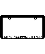 TO INFINITY AND YOUR MOM OLDER WOMAN FUNNY HUMOR LICENSE PLATE FRAME HOLDER TAG - £5.53 GBP