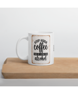 Step Aside Coffee This Is a Job for Alcohol White Glossy Coffee Tea Mug - $339.09 MXN+