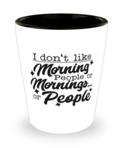 I don&#39;t like morning people or mornings or people,  shotglass. Model 60047  - £14.26 GBP
