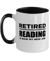 Reading Mug - New Job - Funny 11 oz Two-Tone Retirement Coffee Cup For Retired  - £14.34 GBP