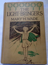 The Light-Bringers by Mary H Wade copyright 1914 Illustrated - $9.00