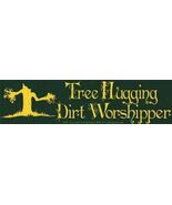 Tree Hugging Dirt Worshipper Bumper Sticker! - $22.87 MXN