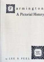 Farmington: A Pictorial History Lee S. Peel - £34.68 GBP