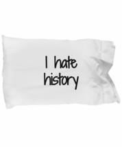 I Hate History Pillowcase Funny Gift Idea for Bed Body Pillow Cover Case Set Sta - £17.34 GBP