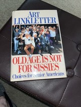Old Age Is Not for Sissies: Choices for Senior Americans by Art Linklett... - £3.90 GBP
