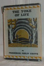 Frederick Philip Grove YOKE OF LIFE First ed Canada Pioneer Historic Novel HC DJ - £45.99 GBP