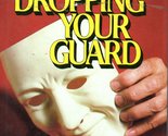 Dropping Your Guard: The Value of Open Relationships Swindoll, Charles R. - $2.93