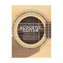 Build Your Own Acoustic Guitar: Complete Instructions and Full-Size Plans Jonath - $36.00