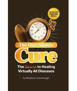 The One-Minute Cure: The Secret to Healing Virtually All Diseases | Natu... - $54.40