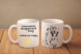 Caucasian Shepherd Dog- mug with a dog and description:&quot;... makes me hap... - £11.71 GBP