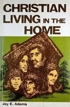 Christian Living in the Home by Jay E. Adams / 1974 Paperback Religion - £1.78 GBP