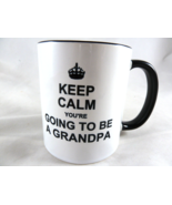 New future Grandfather Mug Keep Calm Youre going to be a Grandpa Gift Cup - $11.87