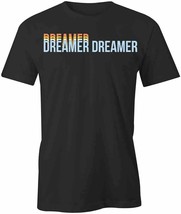 Dreamer T Shirt Tee Short-Sleeved Cotton Clothing Quote Art S1BCA94 - $17.24+