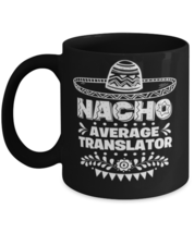 Nacho Average Translator mug, Funny unique present for Cinco de Mayo, 5th May  - £14.39 GBP