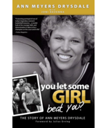 You Let Some Girl Beat You?: The Story of Ann Meyers Drysdale Book Autog... - $2.96