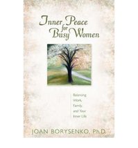 Inner Peace for Busy Women: Balancing Work, Family, and Your Inner Life ... - $2.78