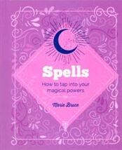 Spells: How to Tap Into Your Magical Powers - $16.82