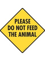 Warning! Please Dot Not Feed the Animal Aluminum Animal Sign - 6&quot; x 6&quot; - $9.95