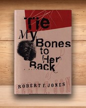 Tie My Bones To Her Back - Robert F Jones - Hardcover DJ 1st Edition 1996 - £9.12 GBP