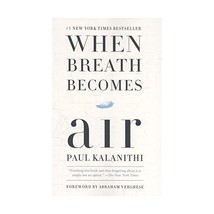 When Breath Becomes Air Kalanithi  Paul - $14.00