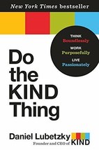 Do the KIND Thing: Think Boundlessly, Work Purposefully, Live Passionately - £4.67 GBP