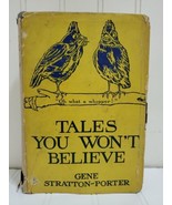 1923 - 1925 Book TALES YOU WON&#39;T BELIEVE by Gene Stratton-Porter w/ Dust... - $33.37